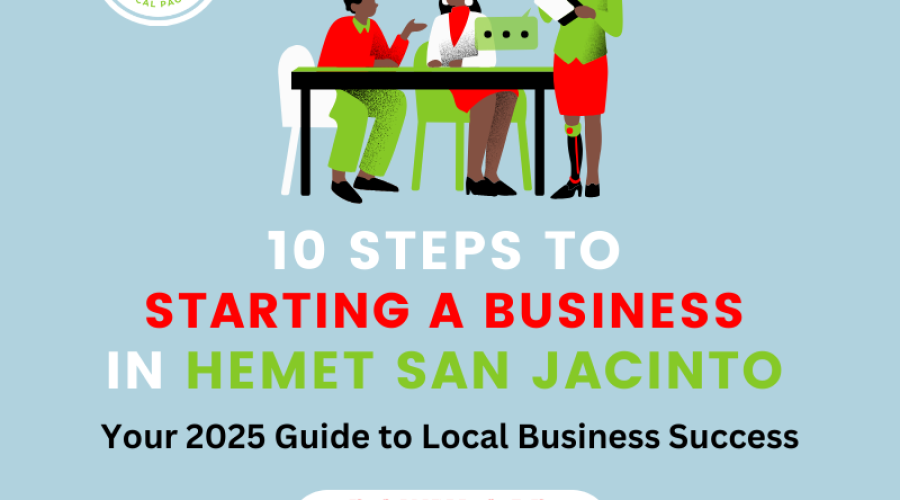 10 Steps to Starting a Business in San Jacinto or Hemet: A Complete 2025 Guide to Local Success