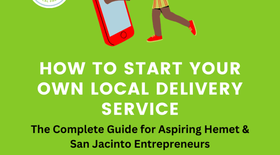 How to Start Your Own Local Delivery Service: The Complete Guide for Aspiring Hemet & San Jacinto Entrepreneurs